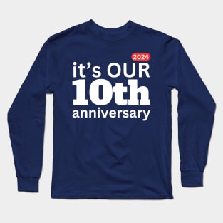 2024 it;s our 10th anniversary Long Sleeve T-Shirt